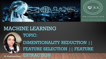 DIMENTIONALITY REDUCTION IN MACHINE LEARNING || FEATURE SELECTION || FEATURE EXTRACTION