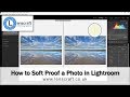 How to Soft Proof a Photo in Lightroom Correctly