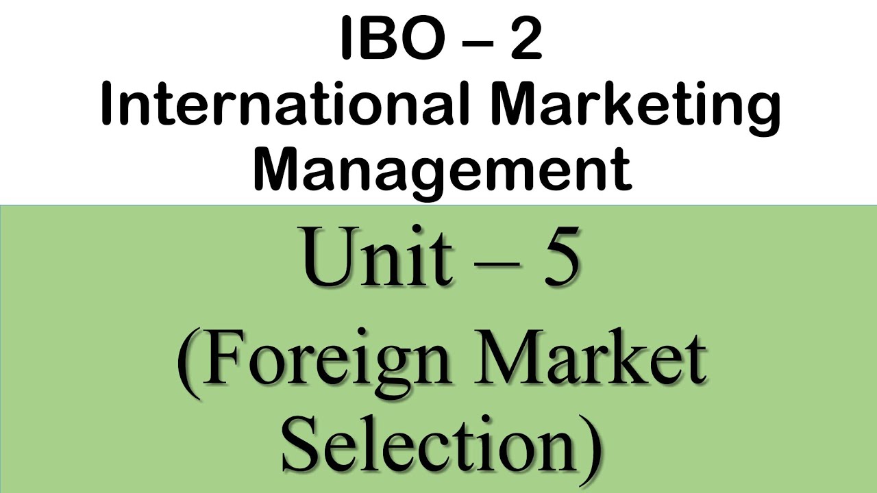 Unit-5 || Foreign Market selection || IBO2 || ScoreMax