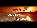 Arzoo  la famax  sun is up