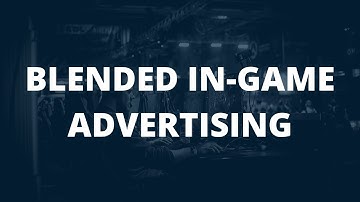 What is Blended In-game Advertising? | Anzu.io