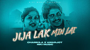 JIJA LAK MINLE X CHAMKILA X AMARJOT KAUR X RIKI MUSIX