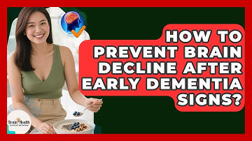 How To Prevent Brain Decline After Early Dementia Signs? - Brain Health Support Network