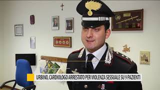 Urbino, cardiologo arrestato per violenza sessuale su 9 pazienti