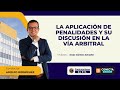 Aplicación de penalidades y su discusión en la vía arbitral - Contrataciones del Estado - 28/08/2021