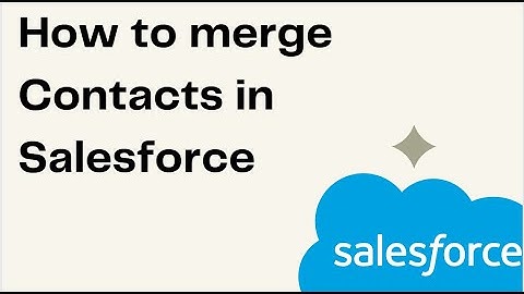 How to merge Contacts in Salesforce