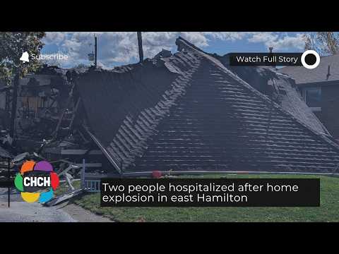 Two people hospitalized after home explosion in east Hamilton