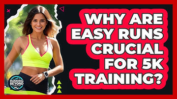 Why Are Easy Runs Crucial For 5K Training?