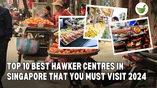 TOP 10 BEST HAWKER CENTRES IN SINGAPORE THAT YOU MUST VISIT