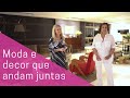 Moda e decor que andam juntas