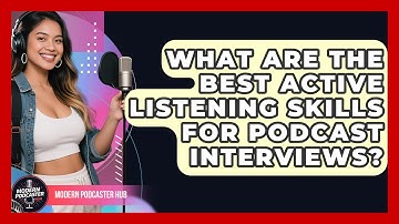 What Are The Best Active Listening Skills For Podcast Interviews? - Modern Podcaster Hub