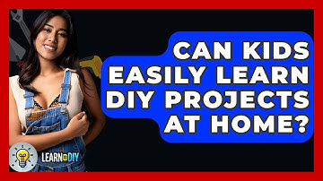 Can Kids Easily Learn DIY Projects at Home? - LearnToDIY360.com
