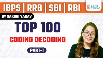 Top 100 Coding Decoding | Part 1 | IBPS | RRB | SBI | RBI | Sakshi Yadav