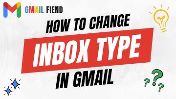 How to Change Inbox Type | Gmail Fiend 2022