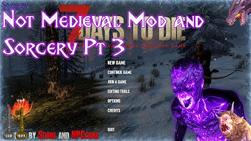 7 Days to Die Not Medieval Mod and Sorcery 3