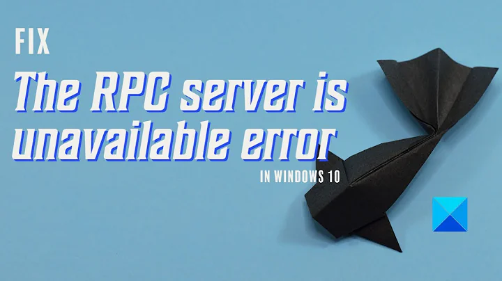 Fix The RPC server is unavailable error in Windows 10