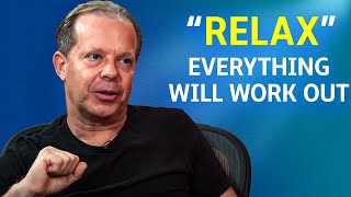 Relax And Everything Will Work Out for You - Joe Dispenza | Motivational Video