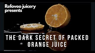 DARK SECRETS OF PACKAGED ORANGE JUICE