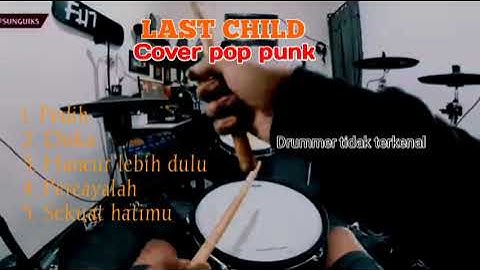 Full album last child versi pop punk cover Drummer tidak terkenal 