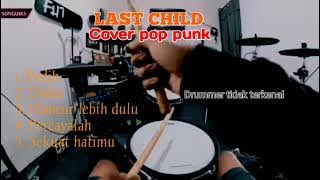 Full album last child versi pop punk cover Drummer tidak terkenal 