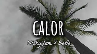 Nicky Jam x Beéle - Calor (Letra)