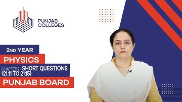 PGC Lectures-Inter Part II-Punjab Board-Physics-Chapter 21 - Short Questions (21.11 to 21.15)