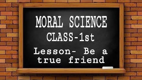 Moral Science, Class- 1st, Lesson - Be a True Friend