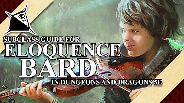 Eloquence Bard Subclass Guide for Dungeons and Dragons 5e
