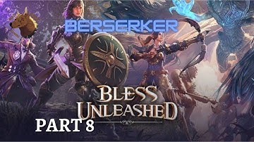 BLESS UNLEASHED PC BERSERKER Part 8 No Commentary