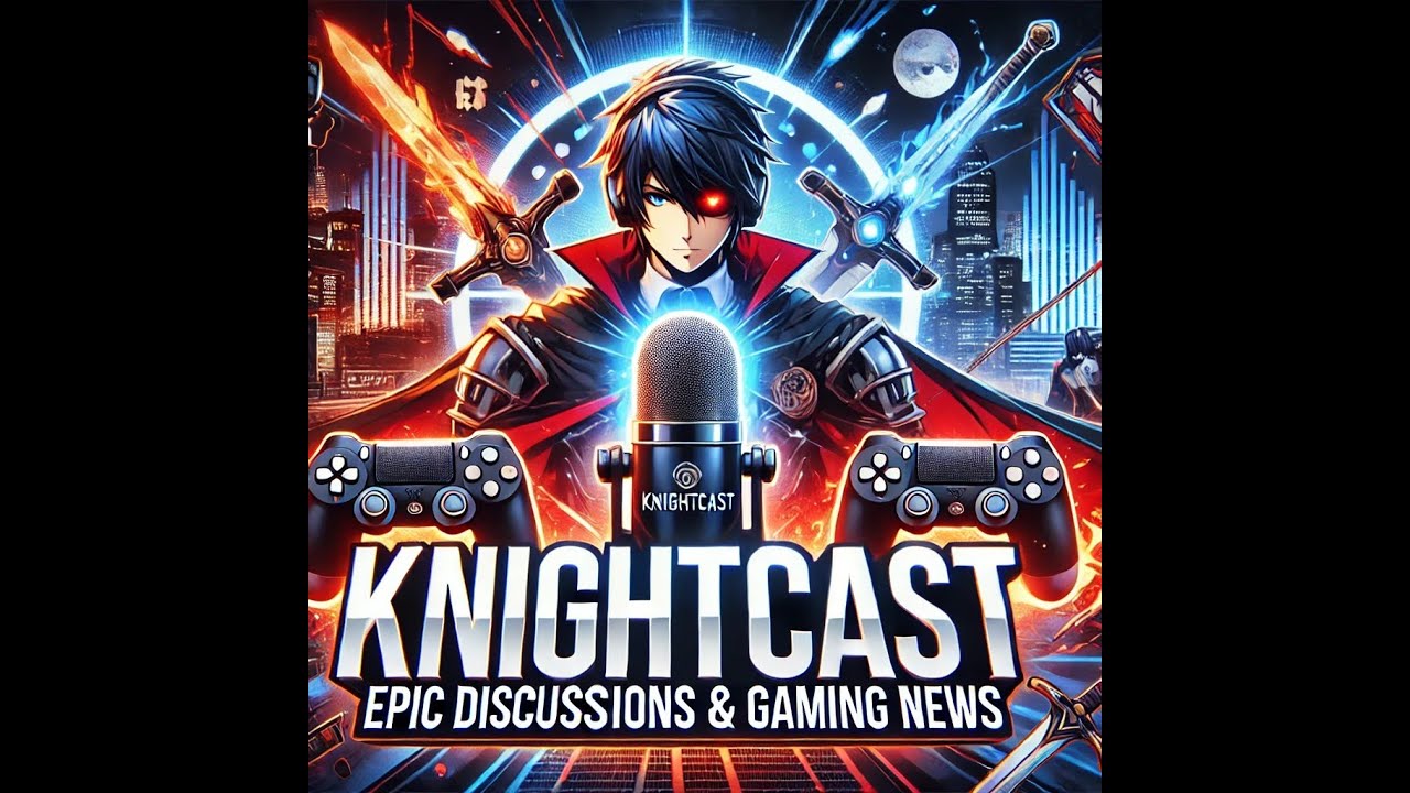 "Knightcast - Gaming News, Nerd Culture, & Epic Discussions!