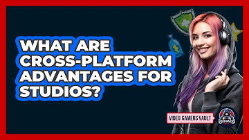 What Are Cross-Platform Advantages For Studios?