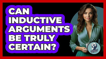 Can Inductive Arguments Be Truly Certain? - Philosophy Beyond