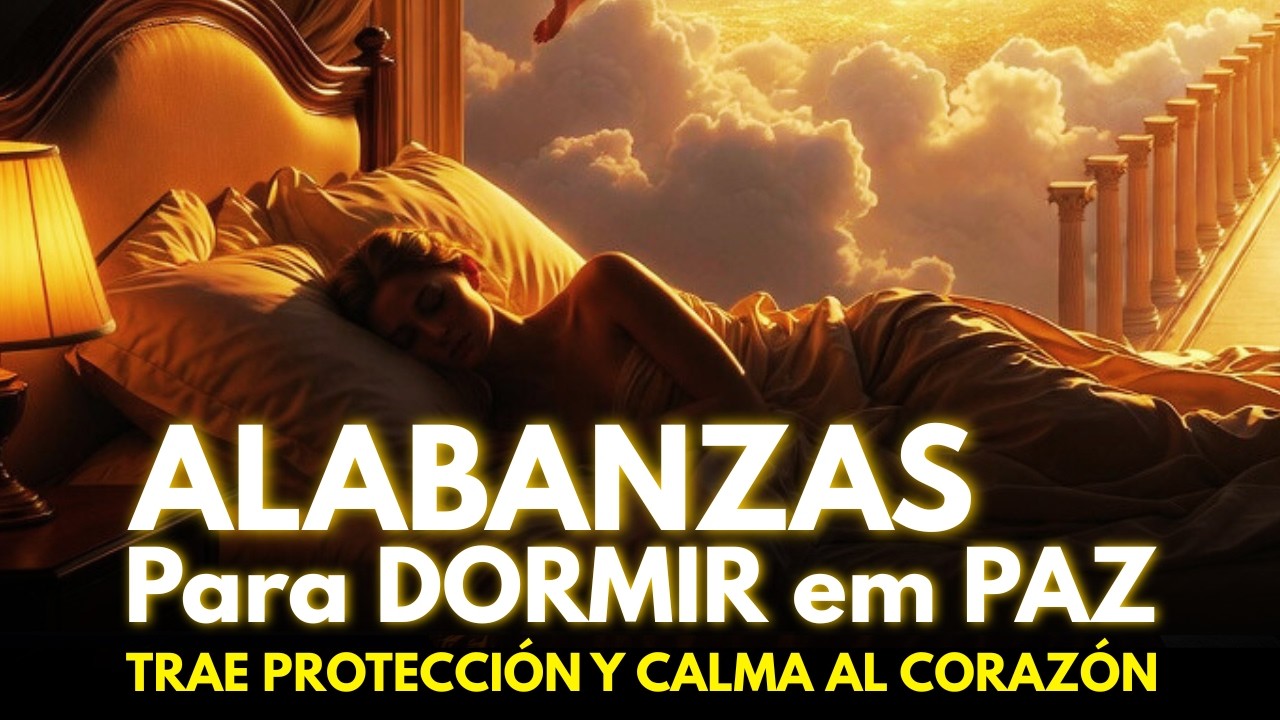 ALABANZAS para DORMIR en PAZ con DIOS ✝️ Música Cristiana que trae serenidad al corazón cansado