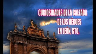 Curiosidades del Arco de la Calzada en León Gto. México