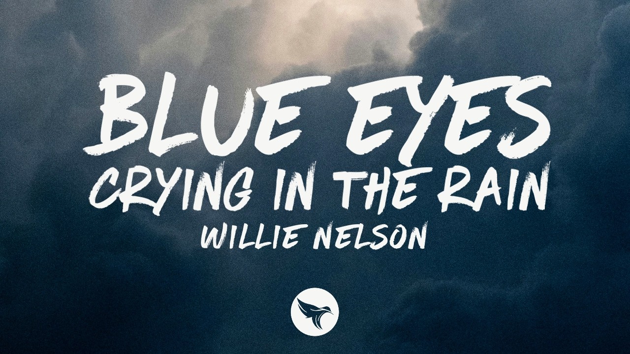 Willie Nelson - Blue Eyes Crying in the Rain (Lyrics) Willie Nelson - Blue Eyes Crying in the Rain (Lyrics)