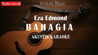 Setiap yang kulakukan untuk dirimu | Bahagia - Eza Edmond (karaoke Akustik Nada Cewek Rendah)