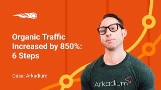 Organic Traffic Increased by 850%: 6 Steps screenshot 5