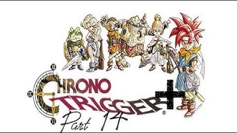 Lancer Plays Chrono Trigger+ - Part 14: The Village of Magic