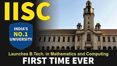 🚀 IISC Launches B.Tech in Mathematics and Computing {FIRST TIME EVER} | IISC Bangalore