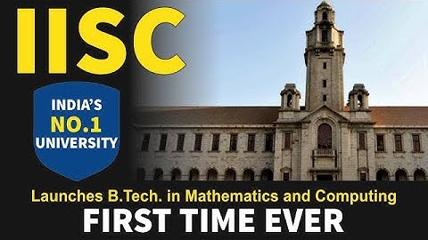 🚀 IISC Launches B.Tech in Mathematics and Computing {FIRST TIME EVER} | IISC Bangalore