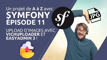 Un projet de A à Z avec SYMFONY 5 - Épisode 11 : Upload d