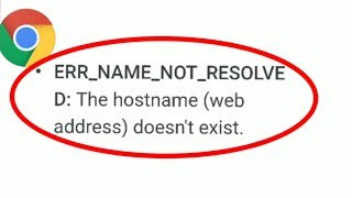 Fix Google Chrome Err Name Not Resolved | the Hostname (web address) Doesn't Exist Problem