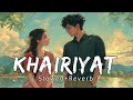 Khairiyat • ( Slowed + Reverb ) | Arijit Singh | CHHICHHORE Movie | Edit by - LOFI CENTER 