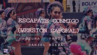 Escápate conmigo - (Version Saya -Caporal) Ozuna ft Wisin, D. Rueda
