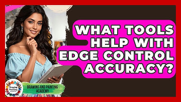 What Tools Help With Edge Control Accuracy? - Drawing and Painting Academy
