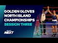 Session 3 | North Island Golden Gloves Championships