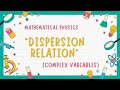 Dispersion Relation with proof💯|| Mathematical physics🧑🎓|| Topic-8