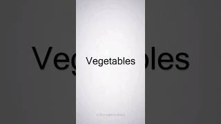 How to Pronounce Vegetables
