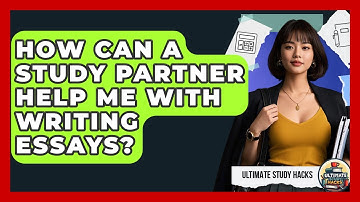How Can A Study Partner Help Me With Writing Essays? - Ultimate Study Hacks