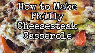 How to Make Philly Cheesesteak Casserole